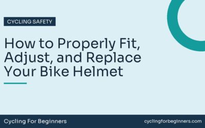 How to Properly Fit, Adjust, and Replace Your Bike Helmet