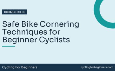 Safe Bike Cornering Techniques for Beginner Cyclists