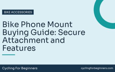 Bike Phone Mount Buying Guide: Secure Attachment and Features