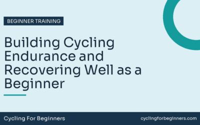 Building Cycling Endurance and Recovering Well as a Beginner
