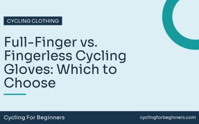 Full-Finger vs. Fingerless Cycling Gloves: Which to Choose