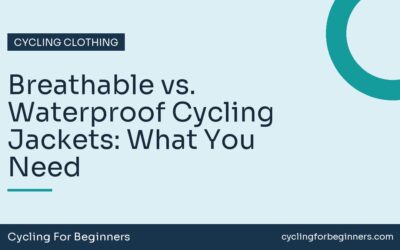 Breathable vs. Waterproof Cycling Jackets: What You Need