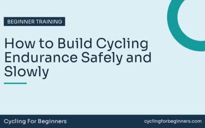 How to Build Cycling Endurance Safely and Slowly