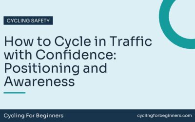 How to Cycle in Traffic with Confidence: Positioning and Awareness