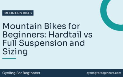 Mountain Bikes for Beginners: Hardtail vs Full Suspension and Sizing